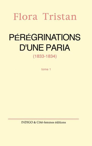 Pérégrinations d'une paria (1833 -1834) Tome 1