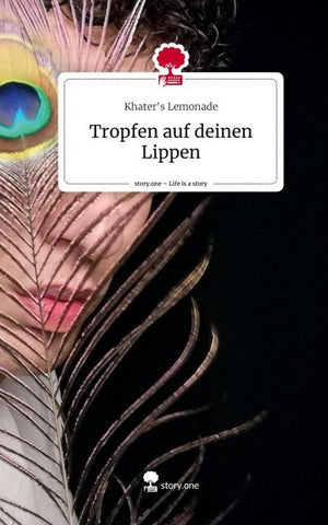 Tropfen auf deinen Lippen. Life is a Story - story.one