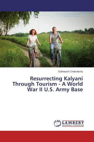 Resurrecting Kalyani Through Tourism - A World War II U.S. Army Base