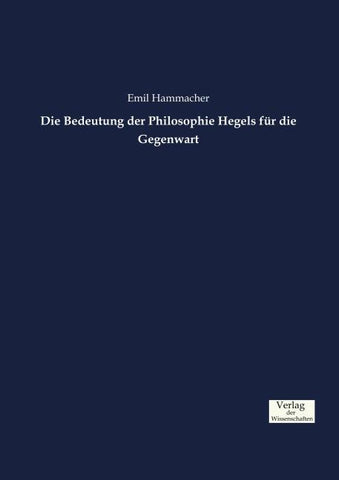 Die Bedeutung der Philosophie Hegels für die Gegenwart