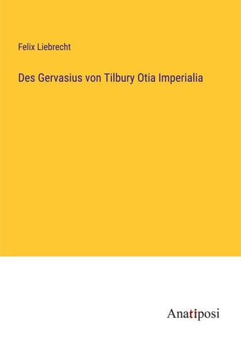Des Gervasius von Tilbury Otia Imperialia