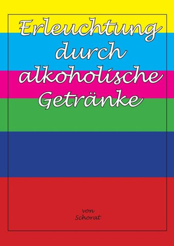 Erleuchtung durch alkoholische Getränke