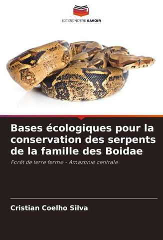 Bases écologiques pour la conservation des serpents de la famille des Boidae