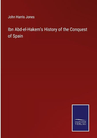 Ibn Abd-el-Hakem's History of the Conquest of Spain