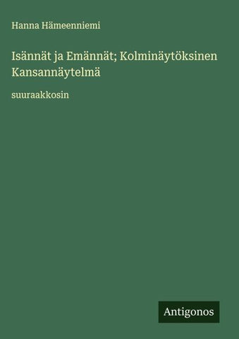 Isännät ja Emännät; Kolminäytöksinen Kansannäytelmä