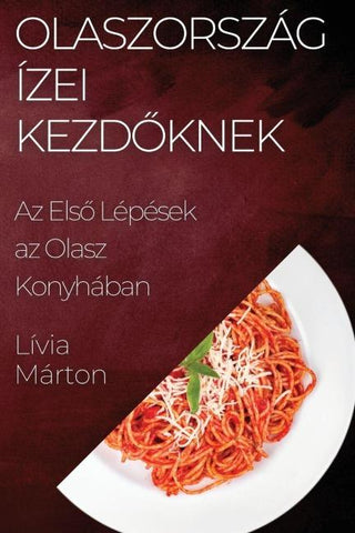 Olaszország Ízei Kezd¿knek