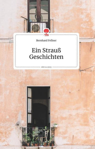 Ein Strauß Geschichten. Life is a Story - story.one
