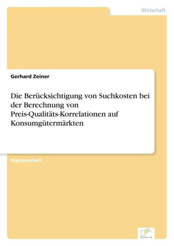 Die Berücksichtigung von Suchkosten bei der Berechnung von Preis-Qualitäts-Korrelationen auf Konsumgütermärkten