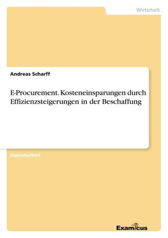 E-Procurement. Kosteneinsparungen durch Effizienzsteigerungen in der Beschaffung