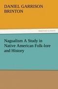 Nagualism A Study in Native American Folk-lore and History