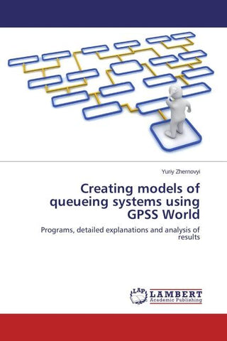 Creating models of queueing systems using GPSS World
