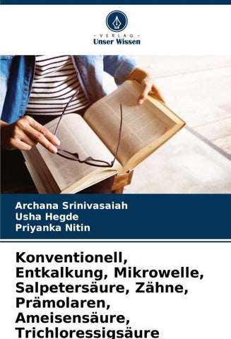 Konventionell, Entkalkung, Mikrowelle, Salpetersäure, Zähne, Prämolaren, Ameisensäure, Trichloressigsäure
