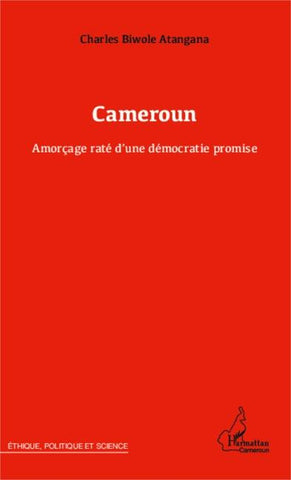 Cameroun Amorçage raté d'une démocratie promise