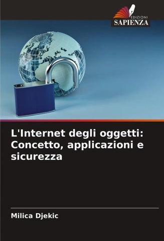 L'Internet degli oggetti: Concetto, applicazioni e sicurezza