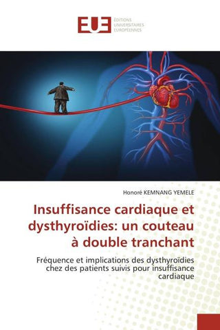 Insuffisance cardiaque et dysthyroïdies: un couteau à double tranchant