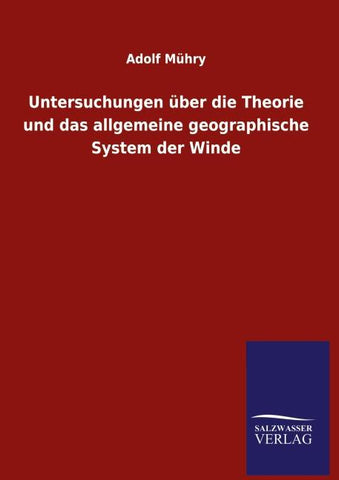 Untersuchungen über die Theorie und das allgemeine geographische System der Winde