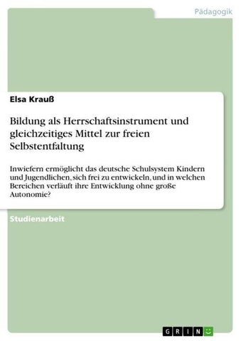 Bildung als Herrschaftsinstrument und gleichzeitiges Mittel zur freien Selbstentfaltung