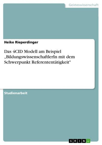 Das 4CID Modell am Beispiel "BildungswissenschaftlerIn mit dem Schwerpunkt Referententätigkeit"