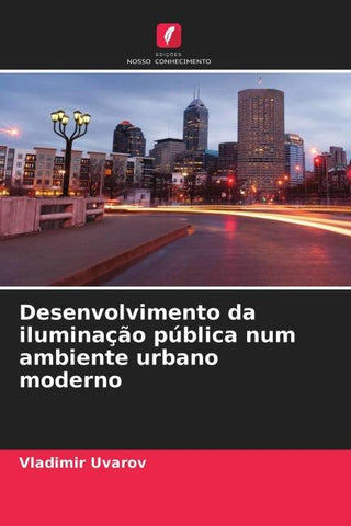 Desenvolvimento da iluminação pública num ambiente urbano moderno