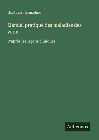 Manuel pratique des maladies des yeux