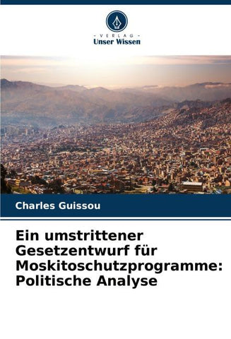 Ein umstrittener Gesetzentwurf für Moskitoschutzprogramme: Politische Analyse