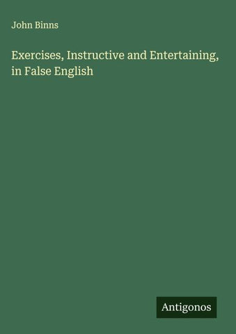 Exercises, Instructive and Entertaining, in False English