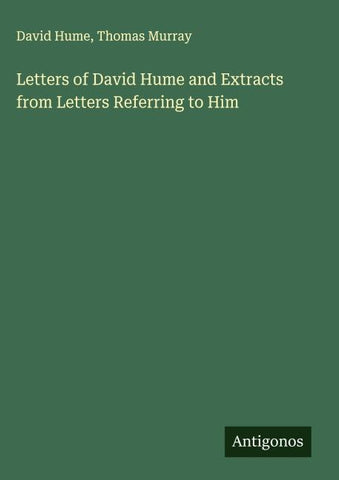 Letters of David Hume and Extracts from Letters Referring to Him