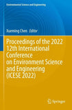 Proceedings of the 2022 12th International Conference on Environment Science and Engineering (ICESE 2022)
