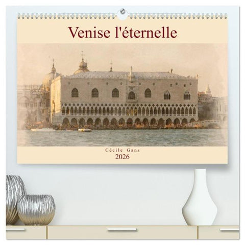 Venise l'éternelle (Calendrier mural 2026 DIN A2 vertical) calendrier de bureau