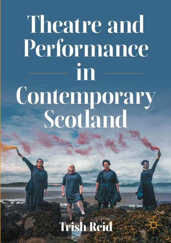 Theatre and Performance in Contemporary Scotland