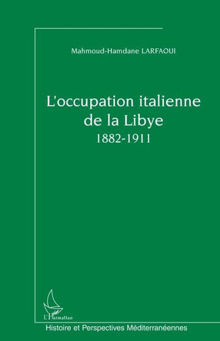 L'occupation italienne de la Libye 1882-1911