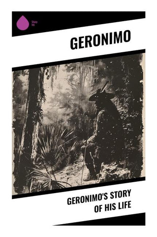 Geronimo's Story of His Life