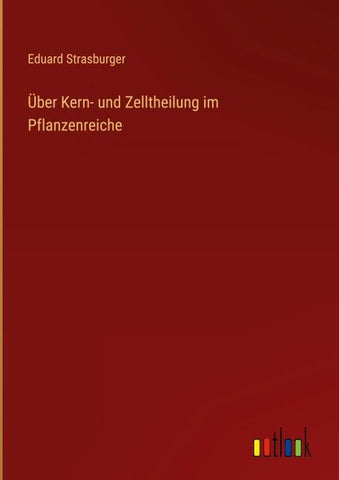 Über Kern- und Zelltheilung im Pflanzenreiche