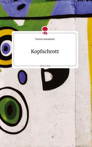 Kopfschrott. Life is a Story - story.one