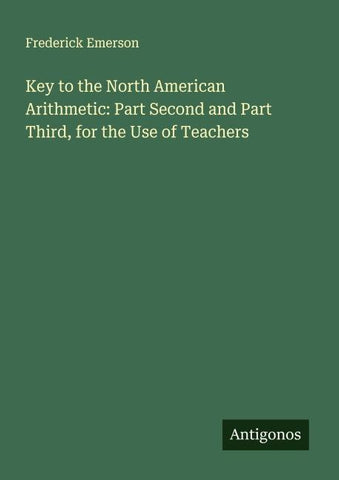 Key to the North American Arithmetic: Part Second and Part Third, for the Use of Teachers