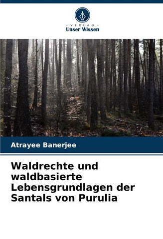 Waldrechte und waldbasierte Lebensgrundlagen der Santals von Purulia