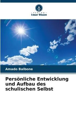 Persönliche Entwicklung und Aufbau des schulischen Selbst