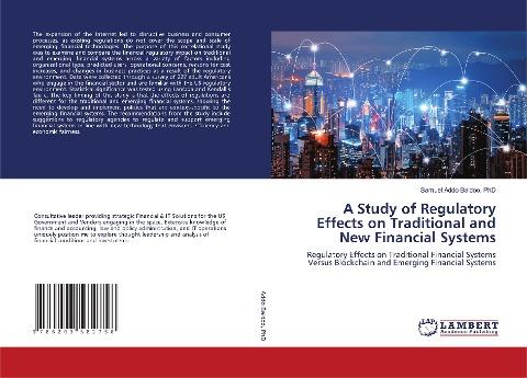 A Study of Regulatory Effects on Traditional and New Financial Systems