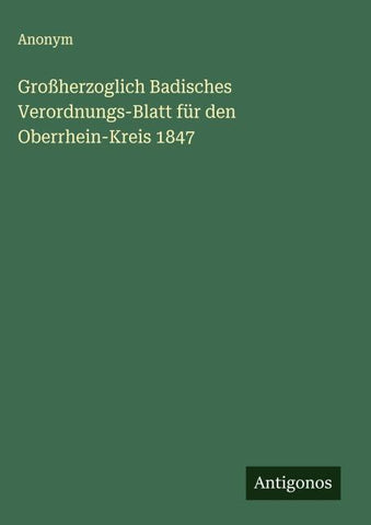 Großherzoglich Badisches Verordnungs-Blatt für den Oberrhein-Kreis 1847