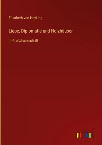 Liebe, Diplomatie und Holzhäuser