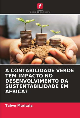A CONTABILIDADE VERDE TEM IMPACTO NO DESENVOLVIMENTO DA SUSTENTABILIDADE EM ÁFRICA?