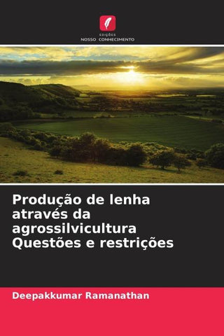 Produção de lenha através da agrossilvicultura Questões e restrições
