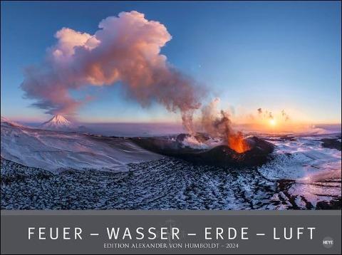 Feuer Wasser Erde Luft - Edition Alexander von Humboldt 2024. Die vier Elemente repräsentiert durch atemberaubende Landschaften in einem XXL-Wandkalender. Fotokalender 2024, Format 78 x 58 cm.