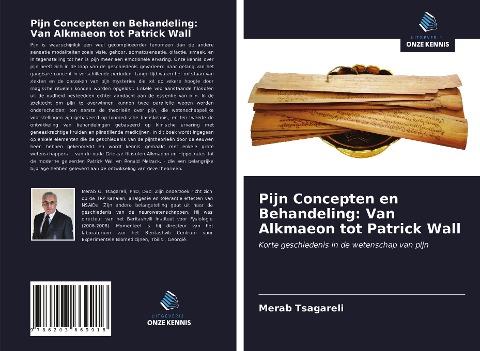 Pijn Concepten en Behandeling: Van Alkmaeon tot Patrick Wall