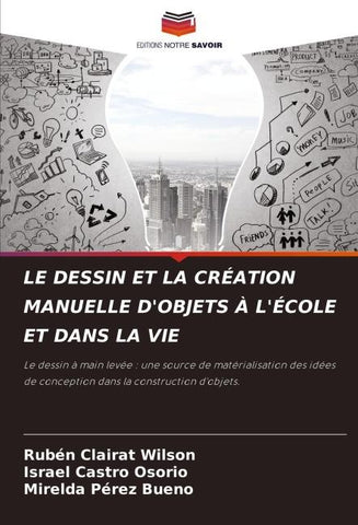 LE DESSIN ET LA CRÉATION MANUELLE D'OBJETS À L'ÉCOLE ET DANS LA VIE