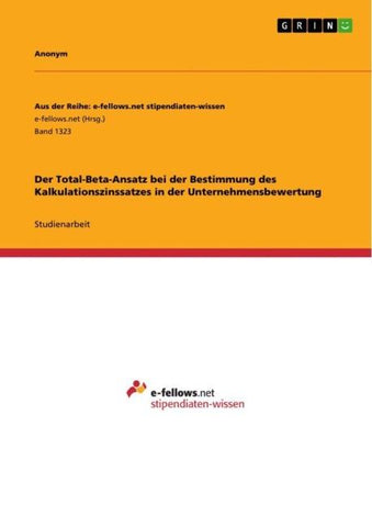 Der Total-Beta-Ansatz bei der Bestimmung des Kalkulationszinssatzes in der Unternehmensbewertung