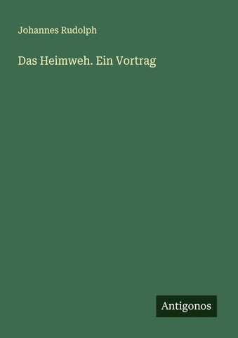 Das Heimweh. Ein Vortrag