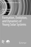 Formation, Evolution, and Dynamics of Young Solar Systems
