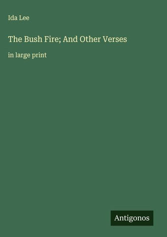 The Bush Fire; And Other Verses
