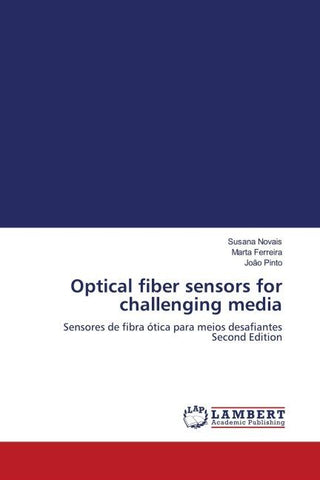 Optical fiber sensors for challenging media